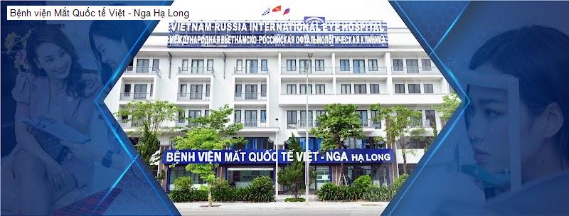 Bệnh viện Mắt Quốc tế Việt - Nga Hạ Long