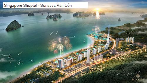 Singapore Shoptel - Sonasea Vân Đồn